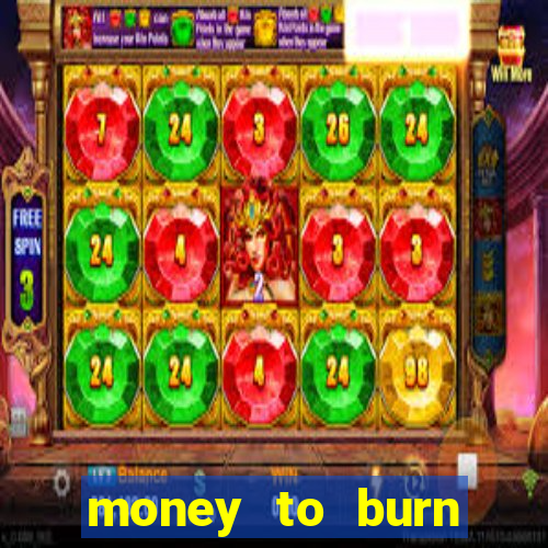 money to burn money to-burn system chapter 1 pt br